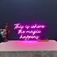 This Is Where The Magic Happens Neon Sign