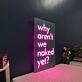 Why Are Not We Naked Yet Neon Sign