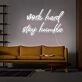 Work Hard Stay Humble V1 Neon Sign