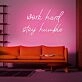 Work Hard Stay Humble V1 Neon Sign