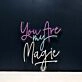 You Are My Magic Neon Sign