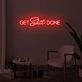 GET SHIT DONE LED Neon Sign