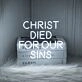 Christ Died For Our Sins Neon Sign Neonize