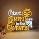 Cutest Pumpkin In The Patch Neon Sign