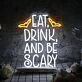 Eat Drink And Be Scary Neon Sign