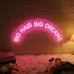 Big Hair Big Dreams LED Neon Sign