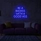 Be A Badass With Good Ass LED Neon Sign