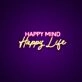 Happy Mind Happy Life Neon Sign