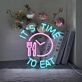Its Time To Eat Neon Sign