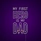 My First Hero Is My Dad Neon Sign