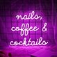 Nails Coffee And Cocktails Neon Sign
