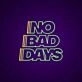 No Bad Days Neon Sign