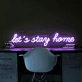 LET'S STAY HOME" LED Neon Sign