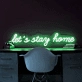 LET'S STAY HOME" LED Neon Sign