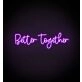Better Together Neon Sign