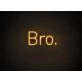 Bro Neon Sign