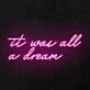 It Was All A Dream Neon Sign