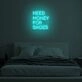 "NEED MONEY FOR SHOES" LED Neon Sign
