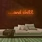 And Chill Neon Sign