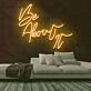 Be About It Neon Sign