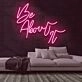 Be About It Neon Sign