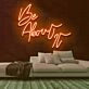 Be About It Neon Sign
