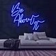 Be About It Neon Sign