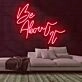 Be About It Neon Sign