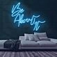 Be About It Neon Sign