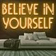 Believe in Yourself Neon Sign