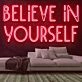 Believe in Yourself Neon Sign