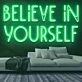 Believe in Yourself Neon Sign