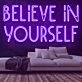 Believe in Yourself Neon Sign