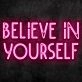 Believe in Yourself Neon Sign