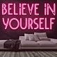 Believe in Yourself Neon Sign