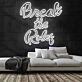 Break the Rules Neon Sign