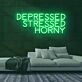 Depressed Stressed Horny Neon Sign