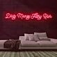 Dirty Money Neon Sign