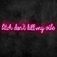 Dont Kill My Vibe Neon Sign