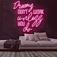 Dreams Dont Work Unless You Do Neon Sign