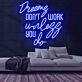 Dreams Dont Work Unless You Do Neon Sign