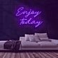 Enjoy Today Neon Sign