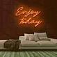 Enjoy Today Neon Sign