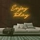 Enjoy Today Neon Sign