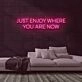 Enjoy Where You Are Neon Sign