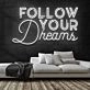 Follow Your Dreams Neon Sign