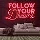 Follow Your Dreams Neon Sign