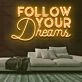 Follow Your Dreams Neon Sign