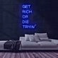 Get Rich Neon Sign