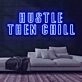 Hustle Then Chill Neon Sign
